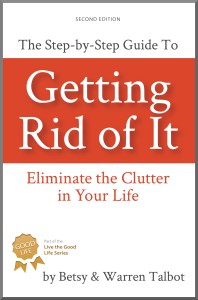 Getting Rid of It: Eliminate the Clutter in Your Life